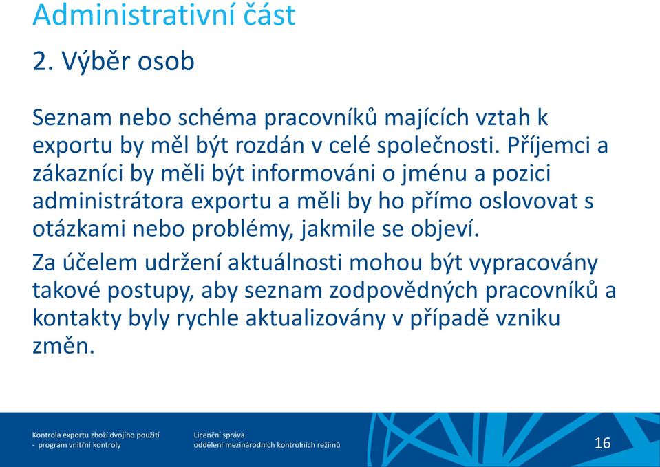 Příjemci a zákazníci by měli být informováni o jménu a pozici administrátora exportu a měli by ho přímo