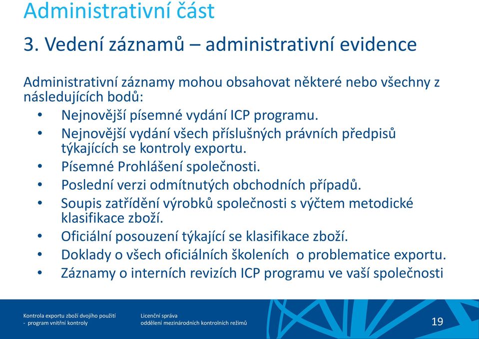ICP programu. Nejnovější vydání všech příslušných právních předpisů týkajících se kontroly exportu. Písemné Prohlášení společnosti.