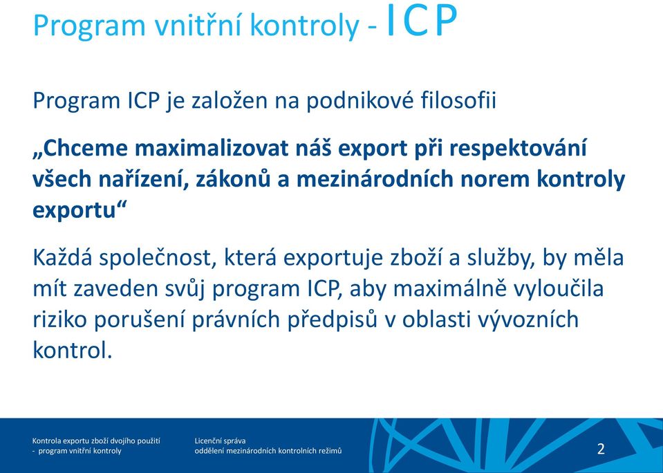 kontroly exportu Každá společnost, která exportuje zboží a služby, by měla mít zaveden