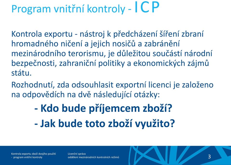 bezpečnosti, zahraniční politiky a ekonomických zájmů státu.