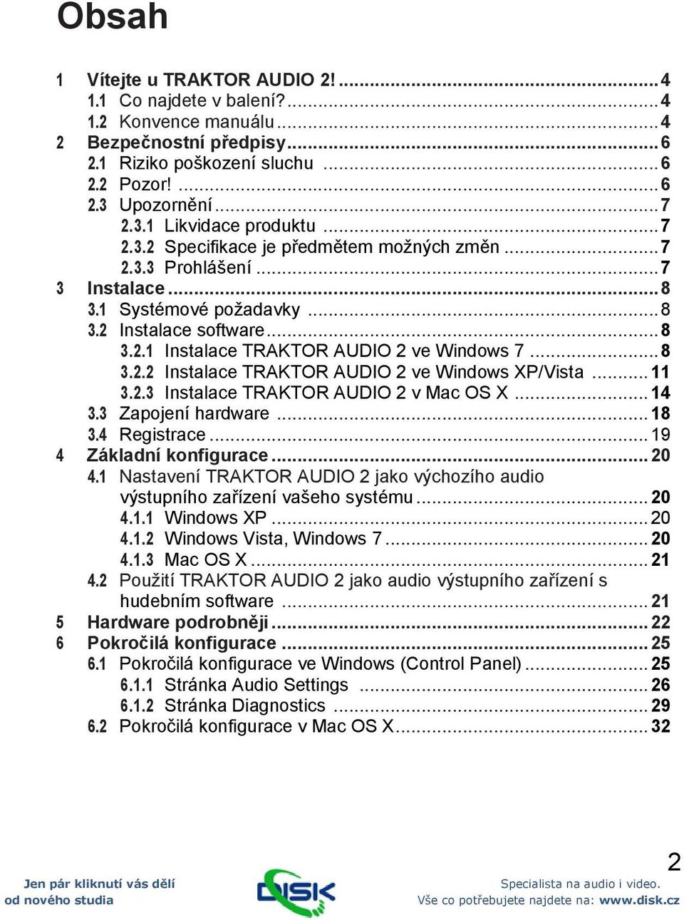.. 11 3.2.3 Instalace TRAKTOR AUDIO 2 v Mac OS X... 14 3.3 Zapojení hardware... 18 3.4 Registrace... 19 4 Základní konfigurace... 20 4.