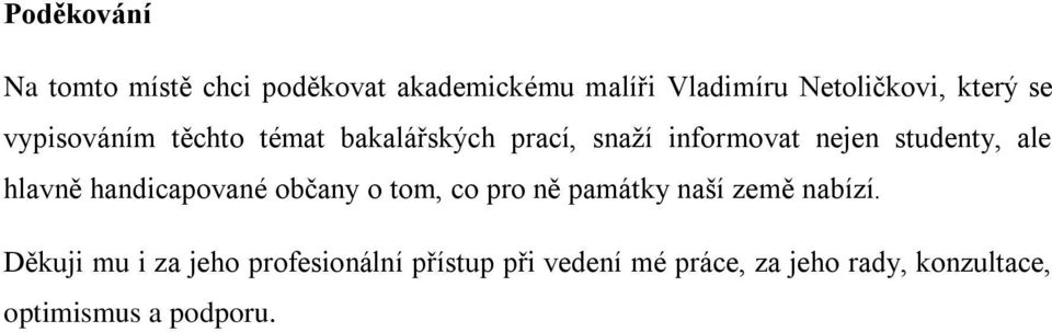 ale hlavně handicapované občany o tom, co pro ně památky naší země nabízí.