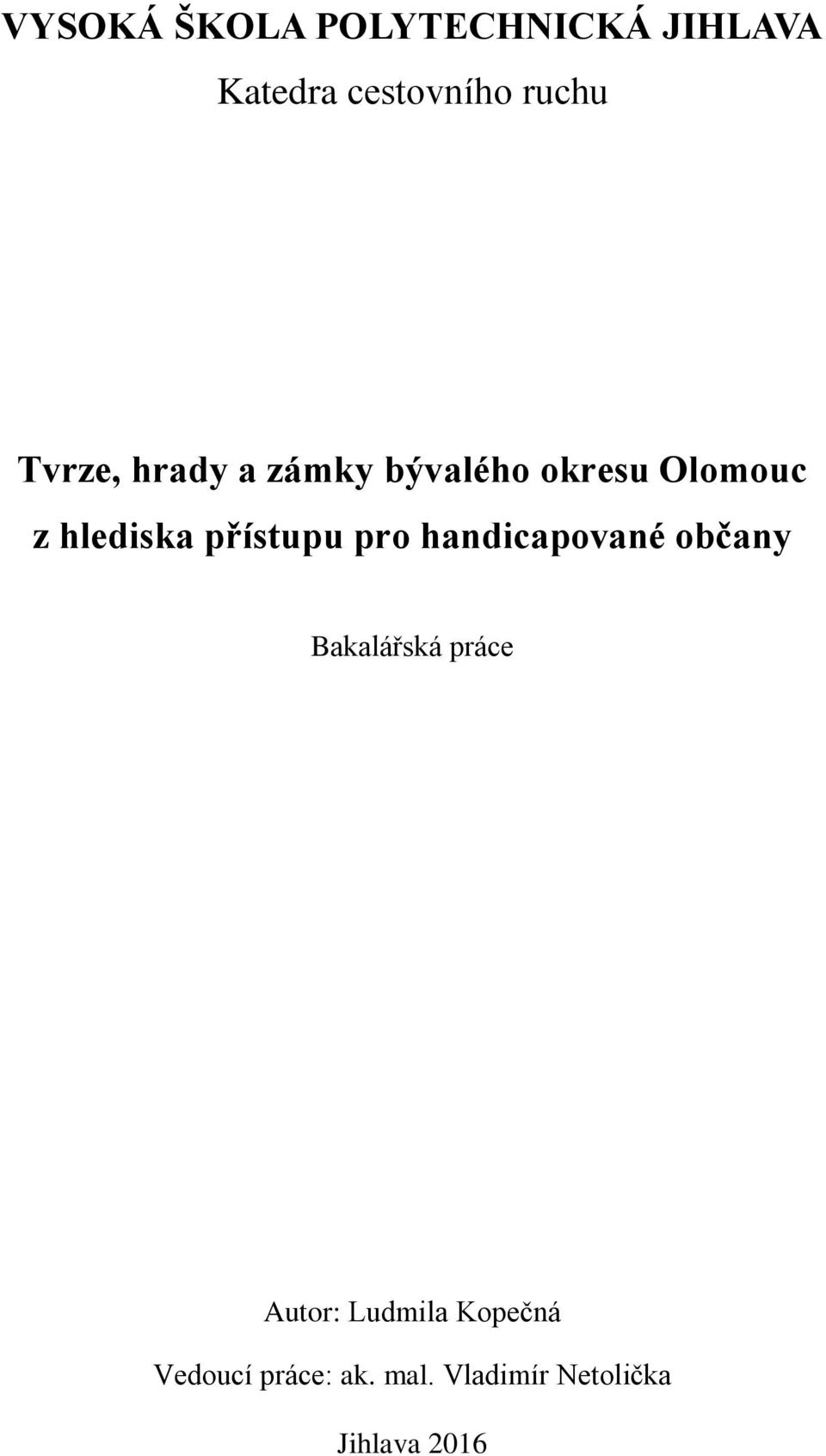 přístupu pro handicapované občany Bakalářská práce Autor: