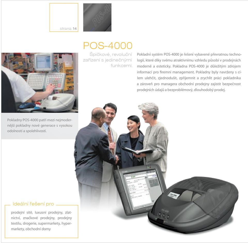 Pokladna POS-4000 je důležitým zdrojem informací pro firemní management.