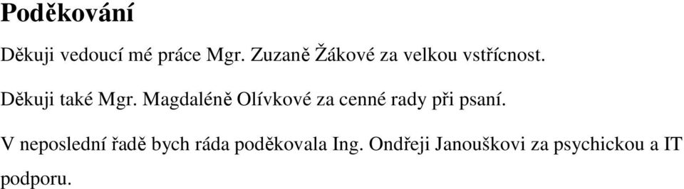 Magdaléně Olívkové za cenné rady při psaní.