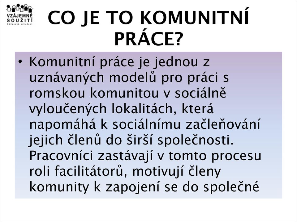 sociálně vyloučených lokalitách, která napomáhá k sociálnímu začleňování jejich