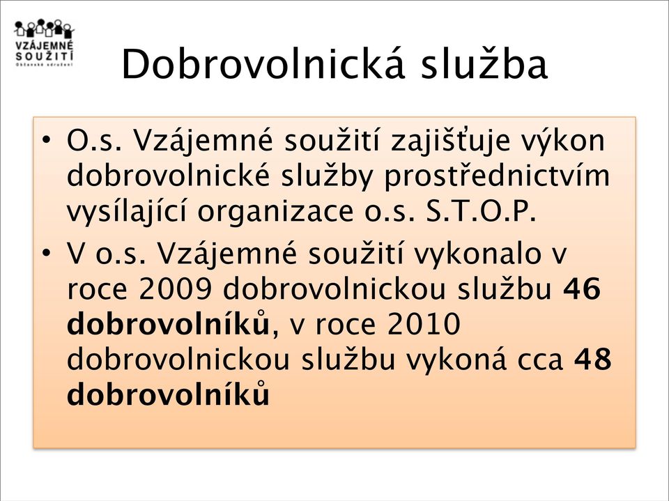 Vzájemné soužití zajišťuje výkon dobrovolnické služby