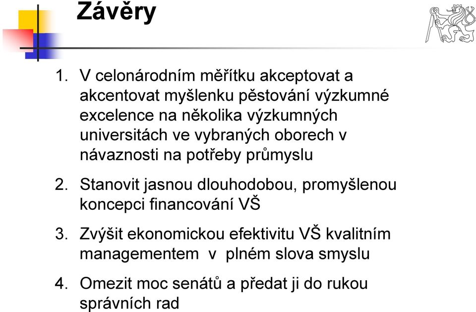 výzkumných universitách ve vybraných oborech v návaznosti na potřeby průmyslu 2.