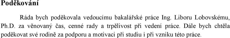 za věnovaný čas, cenné rady a trpělivost při vedení práce.