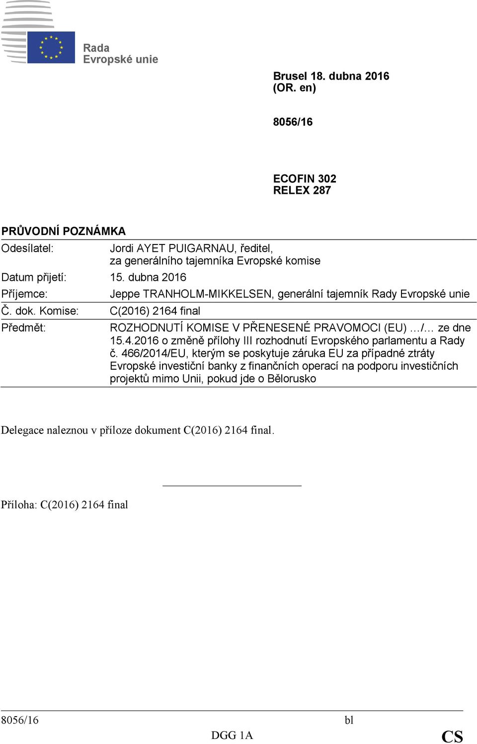 KOMISE V PŘENESENÉ PRAVOMOCI (EU) / ze dne 15.4.2016 o změně přílohy III rozhodnutí Evropského parlamentu a Rady č.