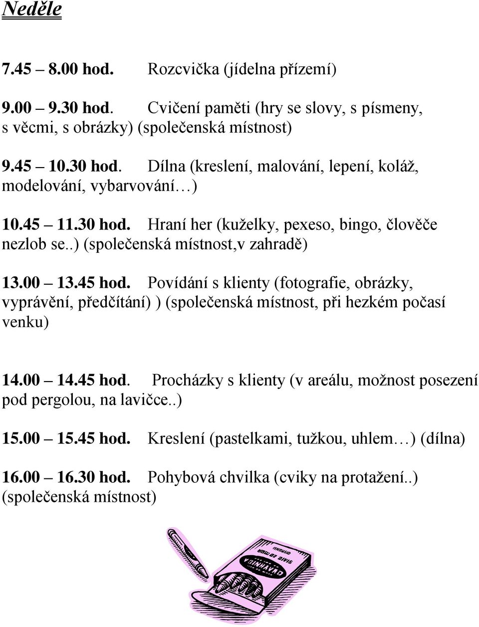 zahradě) 15.00 15.45 hod.