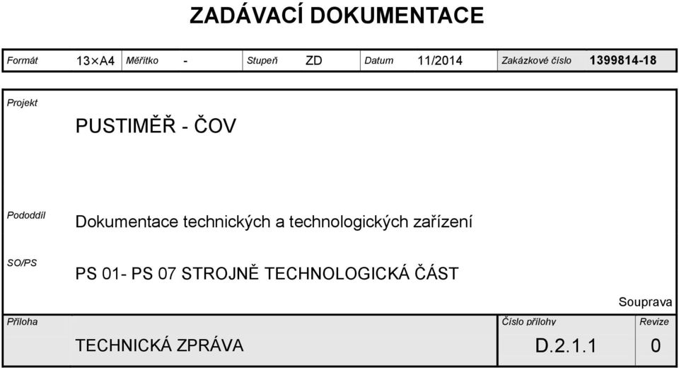 technických a technologických zařízení SO/PS PS 01- PS 07 STROJNĚ