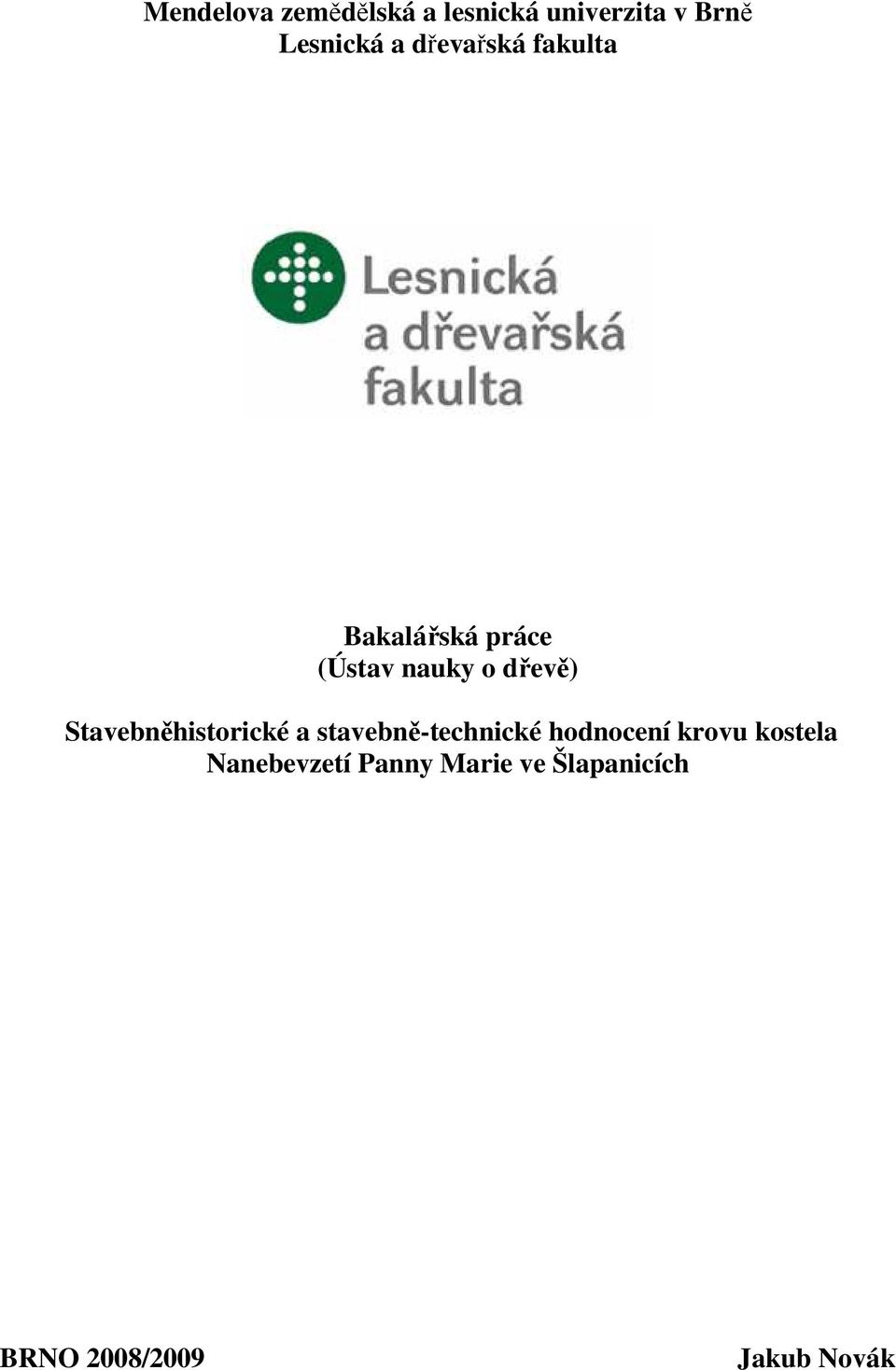 Stavebněhistorické a stavebně-technické hodnocení krovu