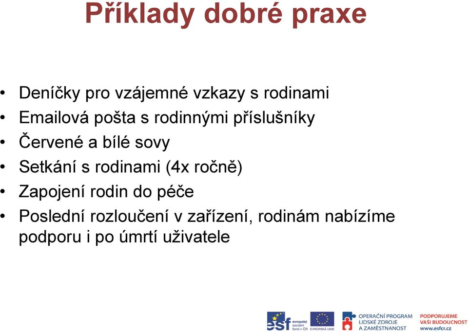 Setkání s rodinami (4x ročně) Zapojení rodin do péče Poslední