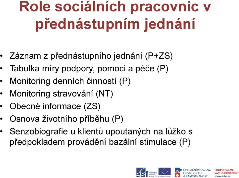 Monitoring stravování (NT) Obecné informace (ZS) Osnova životního příběhu (P)