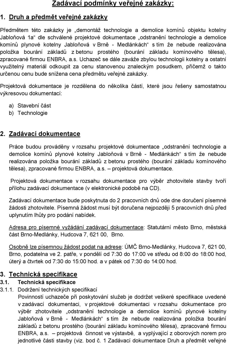 komínů plynové kotelny Jabloňová v Brně - Medlánkách s 