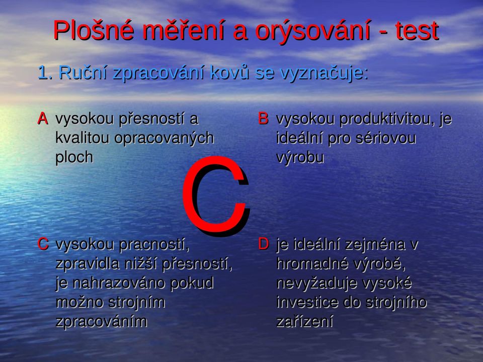strojním zpracováním B vysokou produktivitou, je ideální pro sériovou výrobu D je