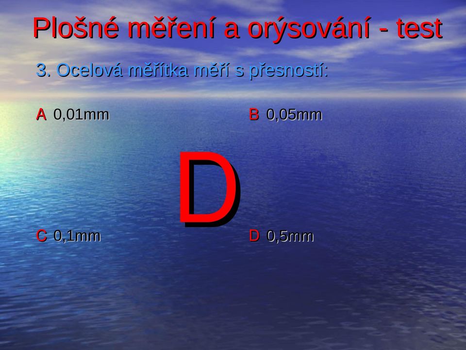 přesností: A