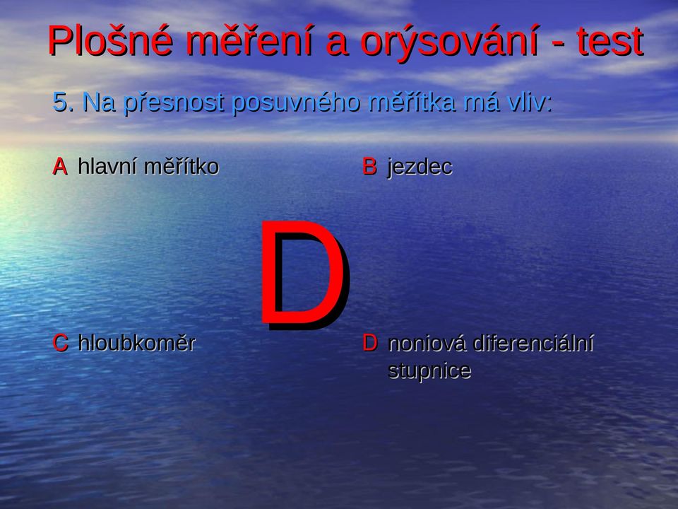 měřítko B jezdec C