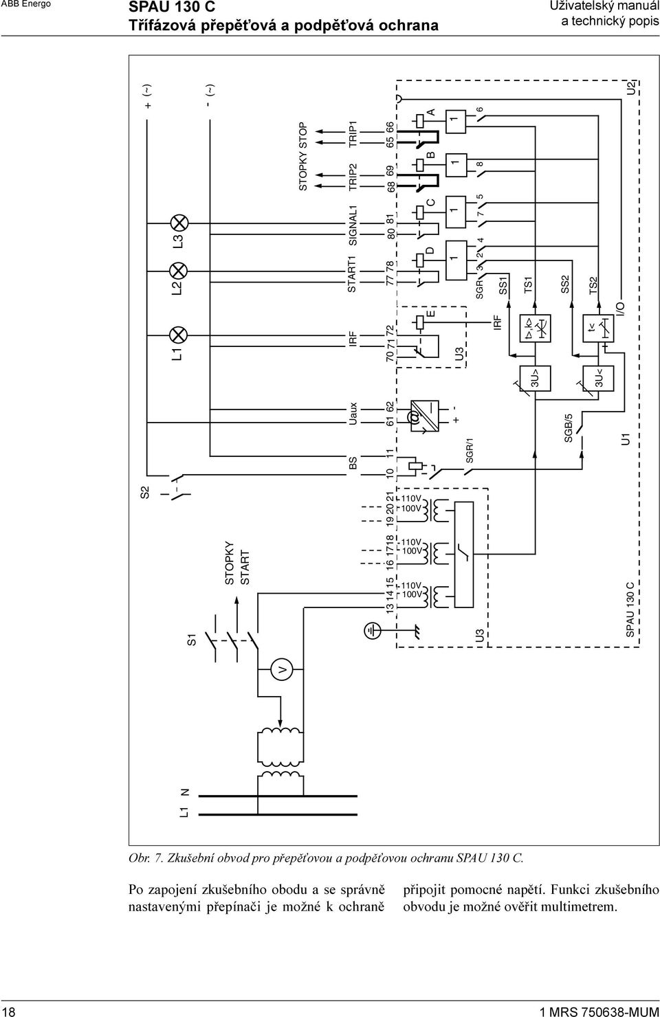 SS1 TS1 t>,k> 3U> SS2 1 1718 L1 N V + (~) - (~) S2 L2 L3 L1 STOPKY