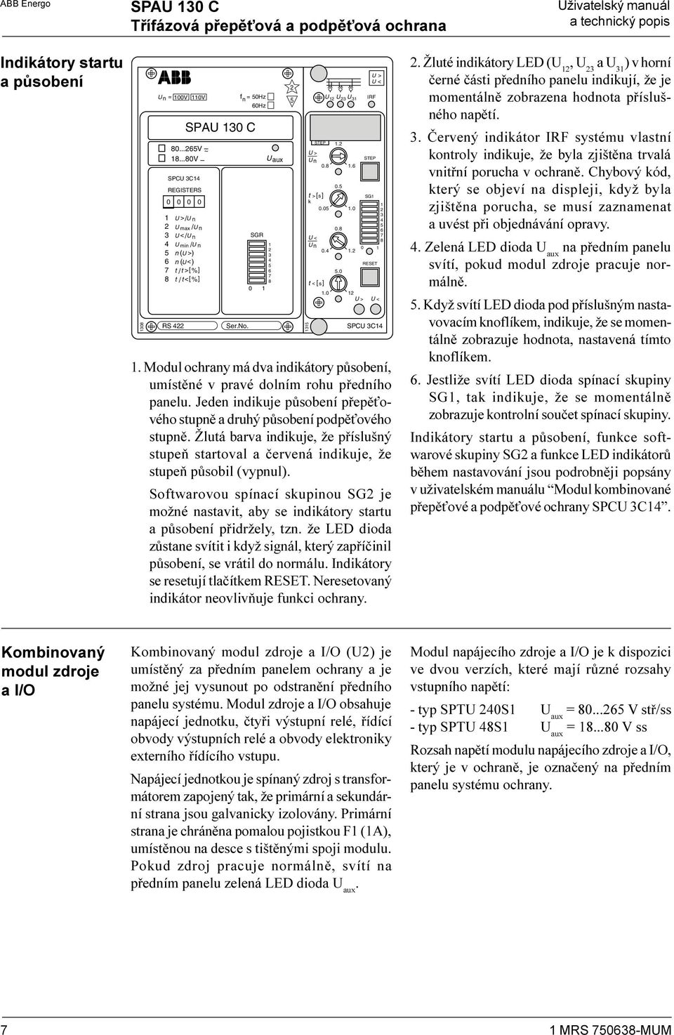 / t > [%] t /t < [%] Ser.No. f n = 50Hz 0Hz SGR 1 2 3 4 5 7 8 0 1 U aux STEP U > U n 0.