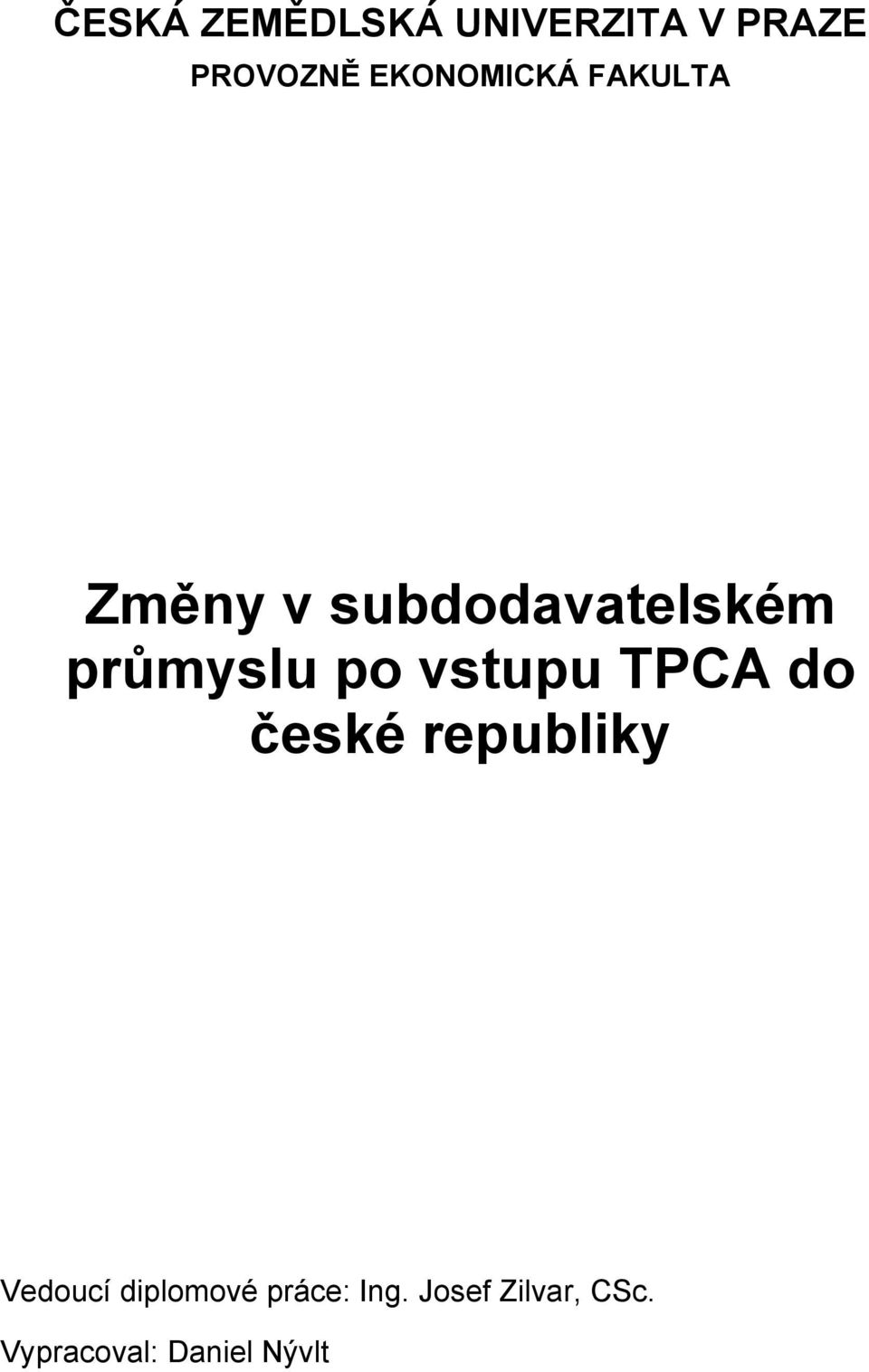 průmyslu po vstupu TPCA do české republiky Vedoucí