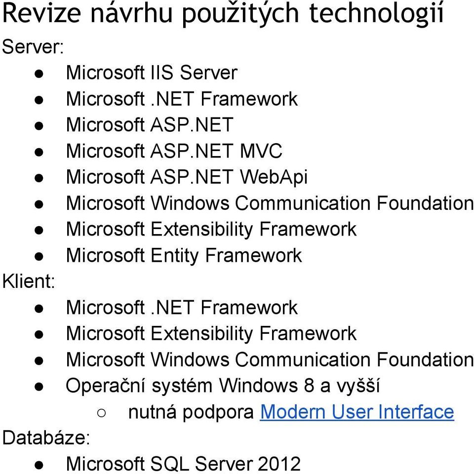 NET WebApi Microsoft Windows Communication Foundation Microsoft Extensibility Framework Microsoft Entity Framework