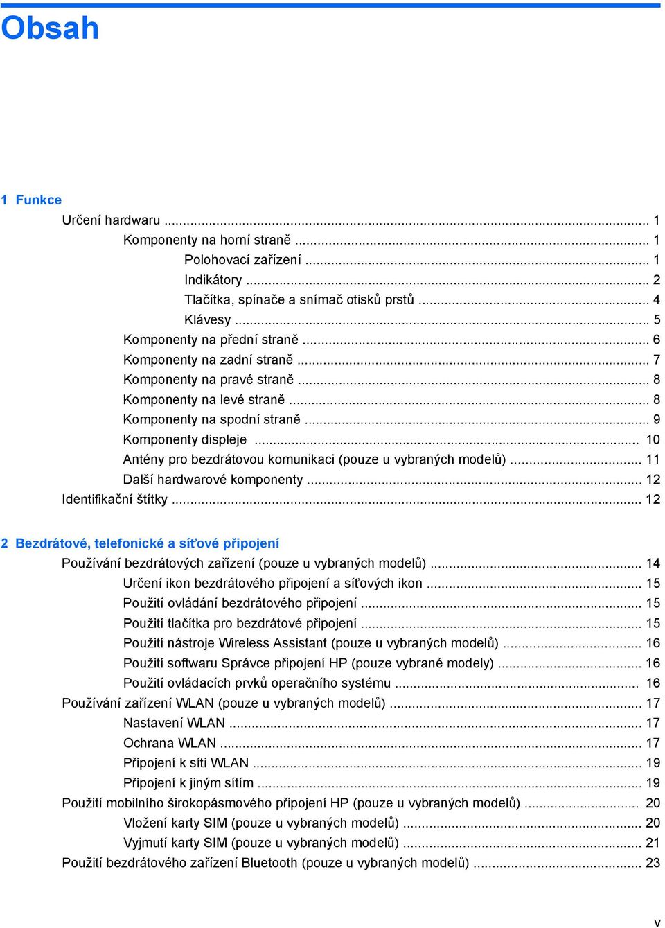 .. 10 Antény pro bezdrátovou komunikaci (pouze u vybraných modelů)... 11 Další hardwarové komponenty... 12 Identifikační štítky.