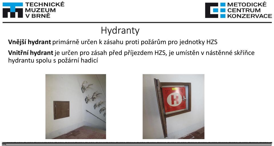 je určen pro zásah před příjezdem HZS, je