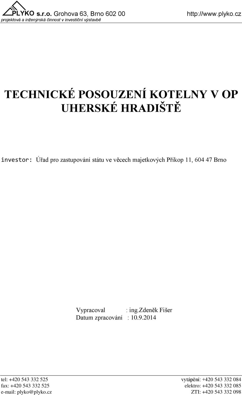 ve věcech majetkových Příkop 11, 604 47 Brno