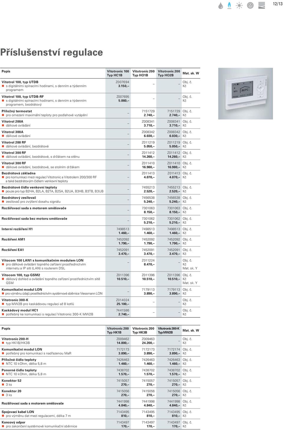 860, Příložný termostat pro omezení maximální teploty pro podlahové vytápění Vitotrol 200A dálkové ovládání Vitotrol 300A dálkové ovládání Vitotrol 200 RF dálkové ovládání, bezdrátové Vitotrol 300 RF