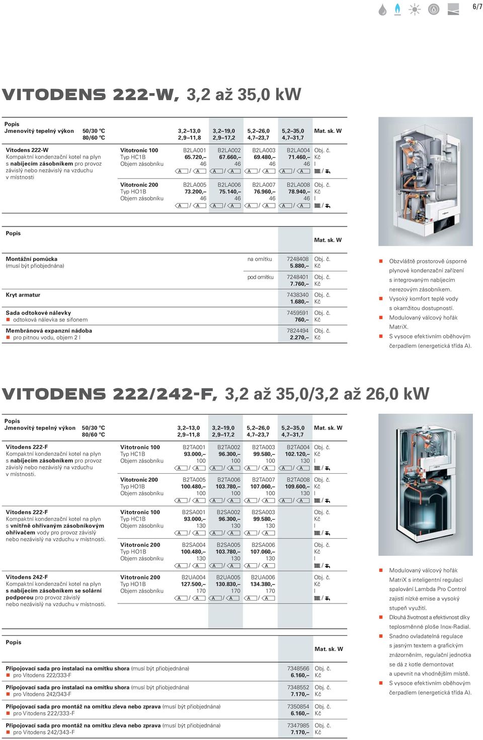 zásobníku B2LA001 65.720, 46 B2LA005 73.200, 46 B2LA002 67.660, 46 B2LA006 75.140, 46 B2LA003 69.480, 46 B2LA007 76.960, 46 B2LA004 71.460, 46 B2LA008 78.940, 46 l l Mat. sk.