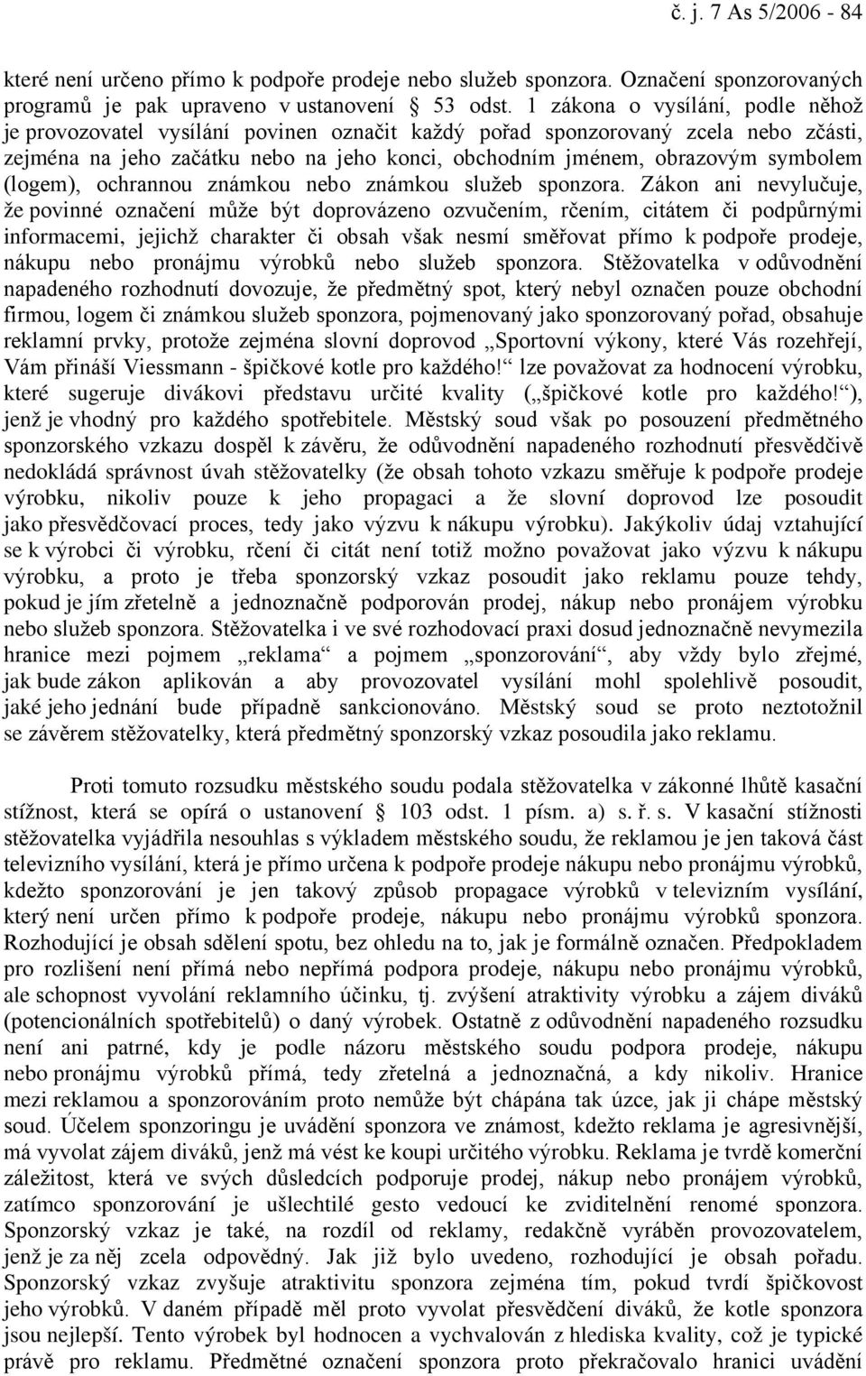 (logem), ochrannou známkou nebo známkou služeb sponzora.