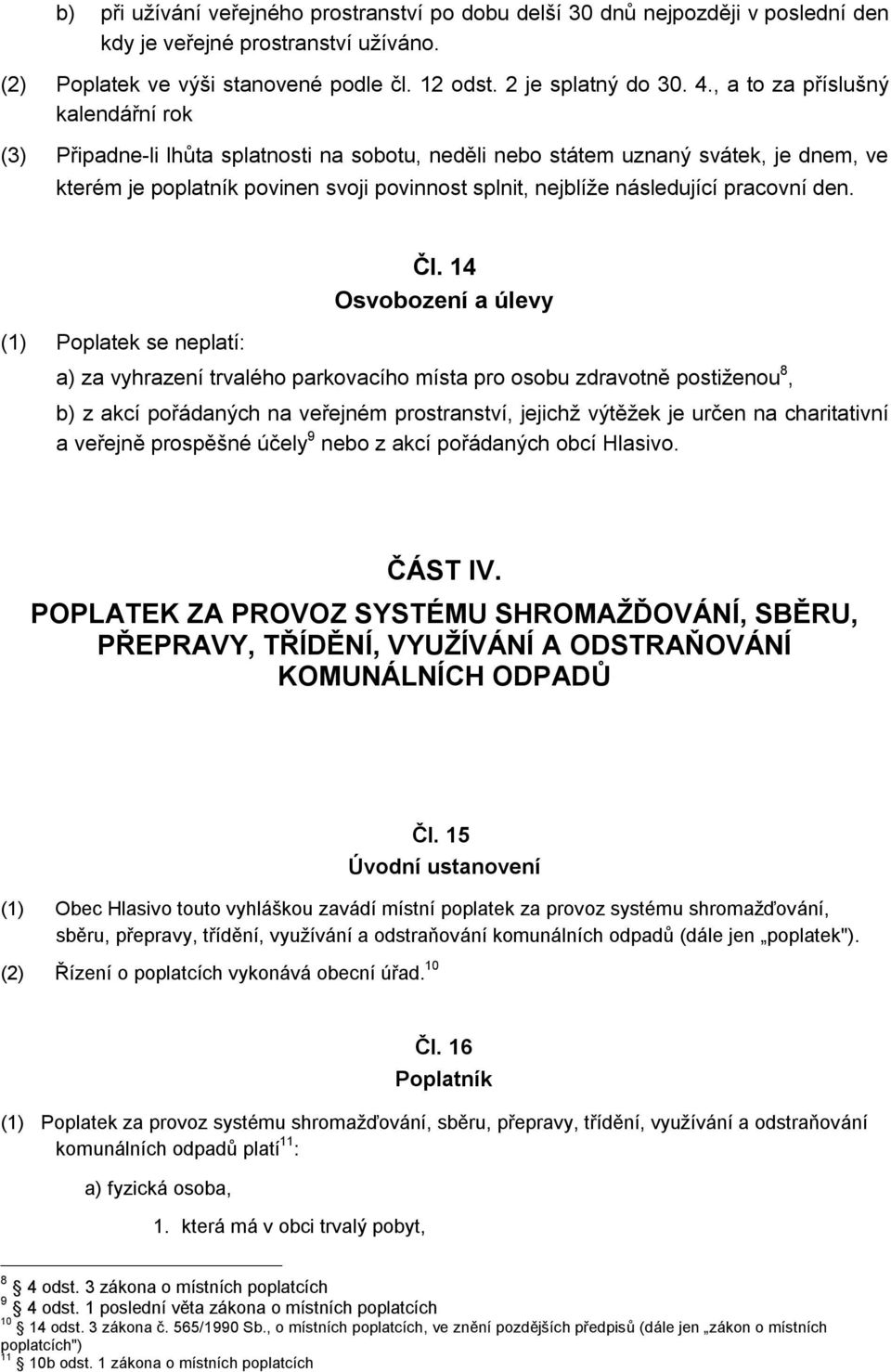 pracovní den. (1) Poplatek se neplatí: Čl.