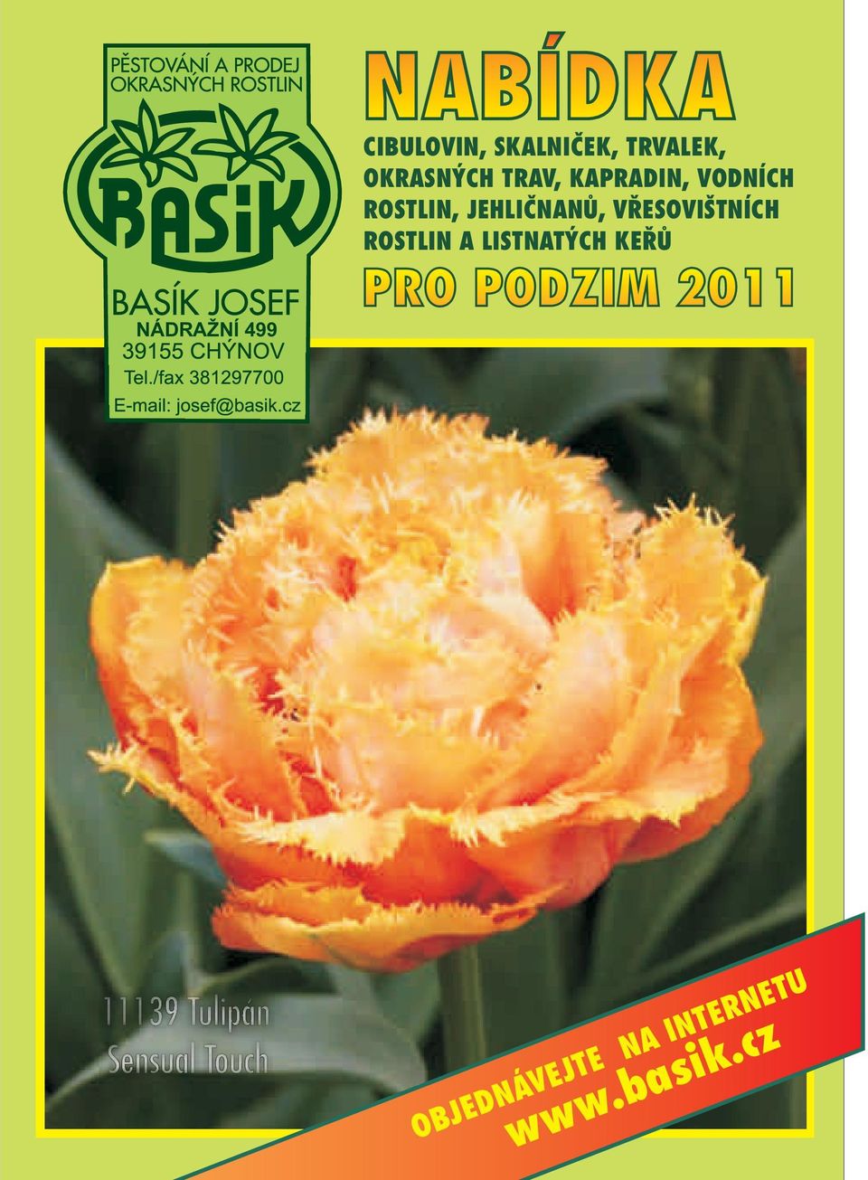 VØESOVIŠTNÍCH ROSTLIN A LISTNATÝCH KEØÙ PRO PODZIM 2011