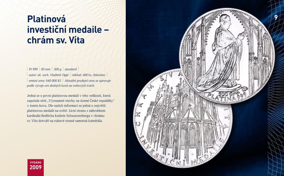 trzích. Jedná se o první platinovou medaili v této velikosti, která započala sérii Významné stavby na území České republiky v tomto kovu.