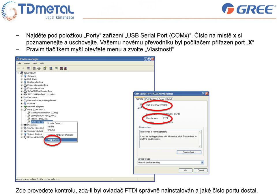 Vašemu novému převodníku byl počítačem přiřazen port X Pravím tlačítkem myší