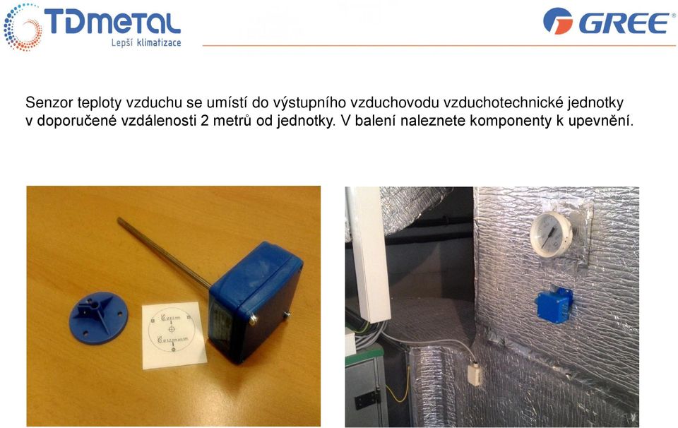 jednotky v doporučené vzdálenosti 2 metrů