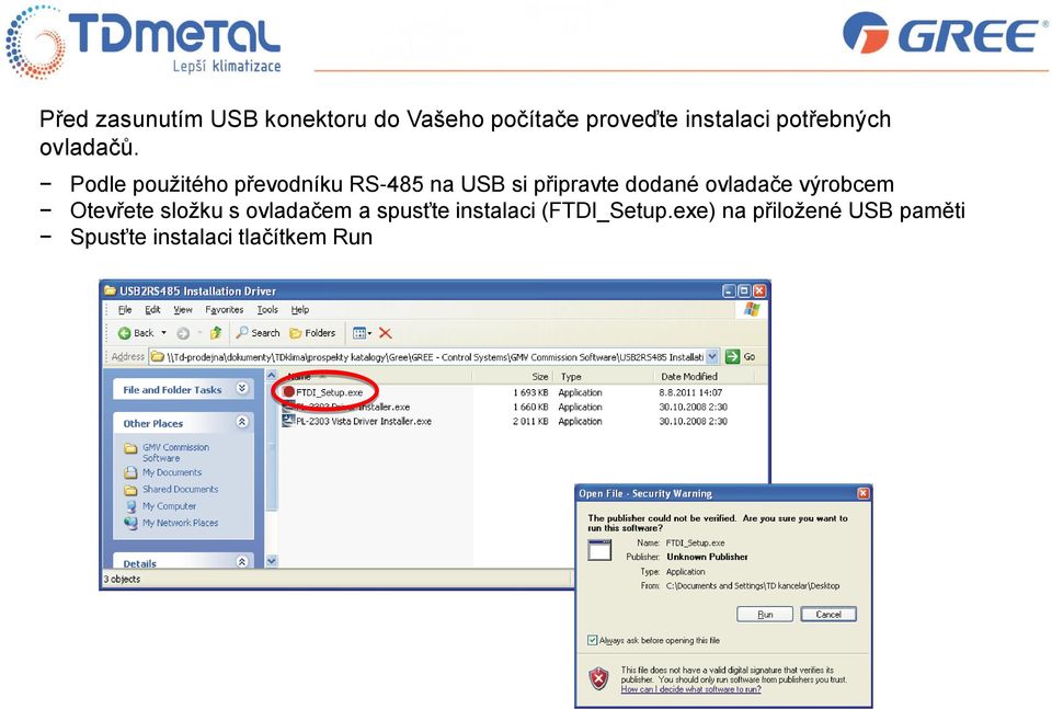 Podle použitého převodníku RS-485 na USB si připravte dodané ovladače