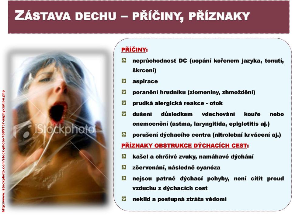 zhmoždění) prudká alergická reakce - otok dušení důsledkem vdechování kouře nebo onemocnění (astma, laryngitida, epiglotitis aj.