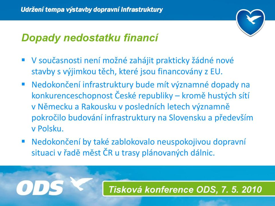 Nedokončení infrastruktury bude mít významné dopady na konkurenceschopnost České republiky kromě hustých sítí v