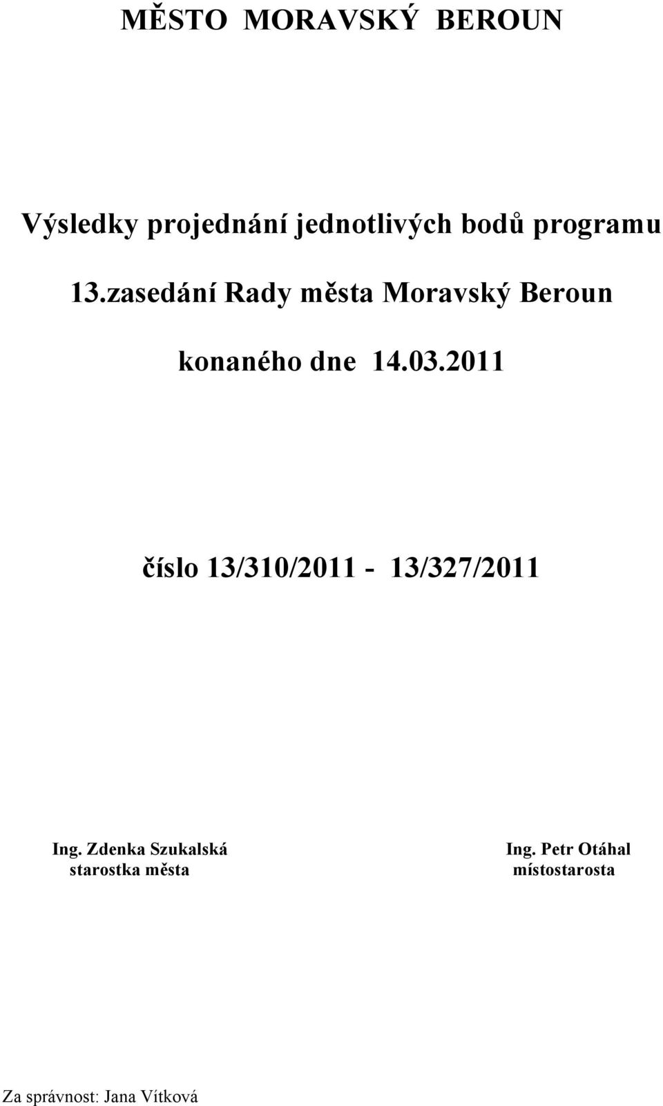 03.2011 číslo 13/310/2011-13/327/2011 Ing.