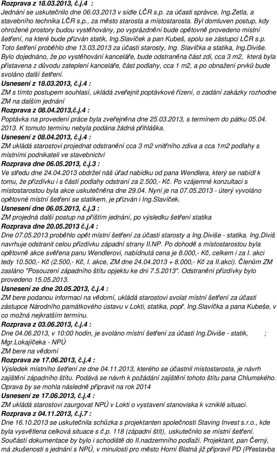 03.2013 za účasti starosty, Ing. Slavíčka a statika, Ing.Diviše.