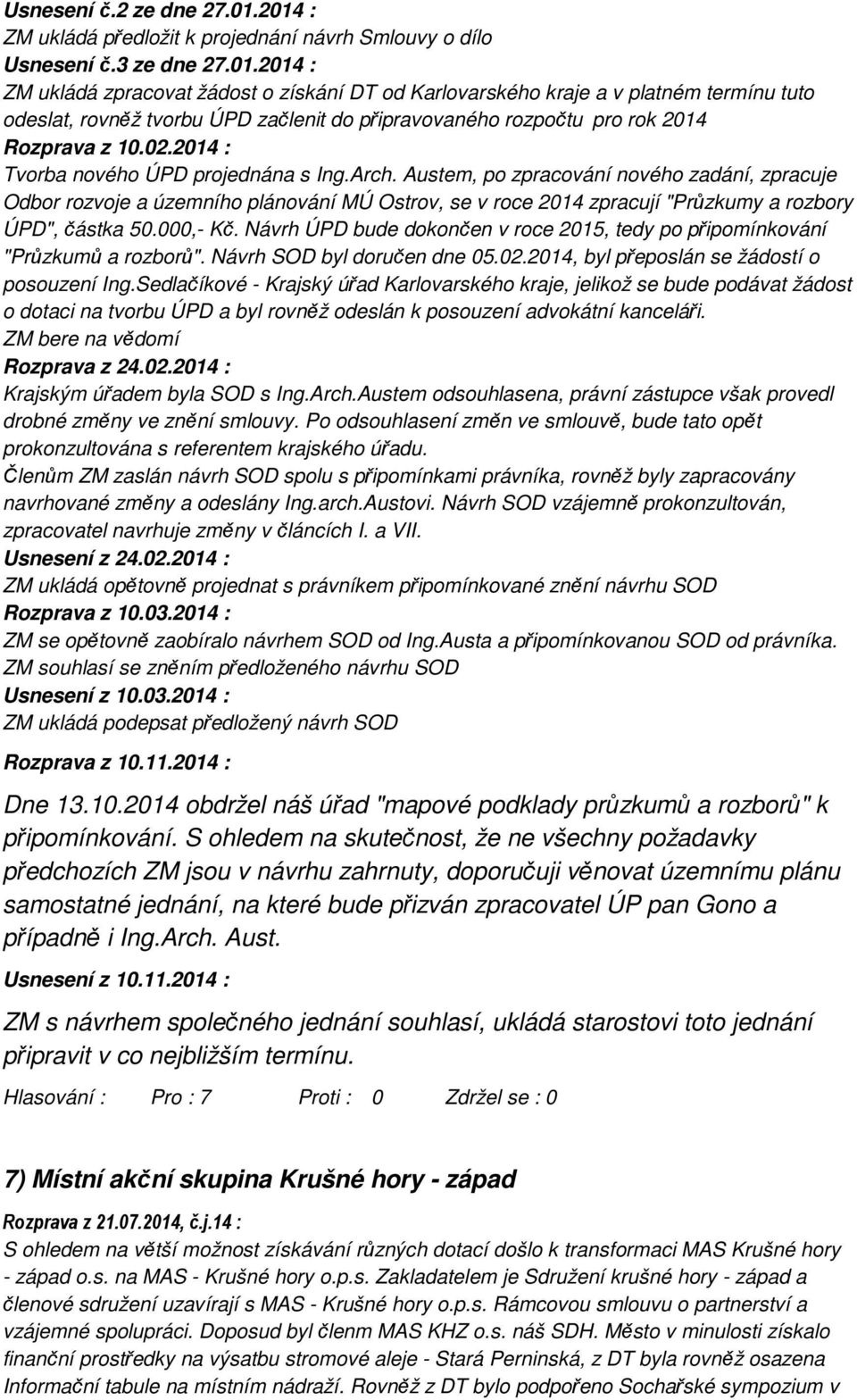 02.2014 : Tvorba nového ÚPD projednána s Ing.Arch.