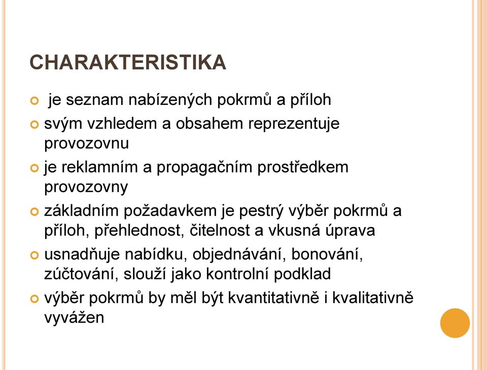 výběr pokrmů a příloh, přehlednost, čitelnost a vkusná úprava usnadňuje nabídku, objednávání,