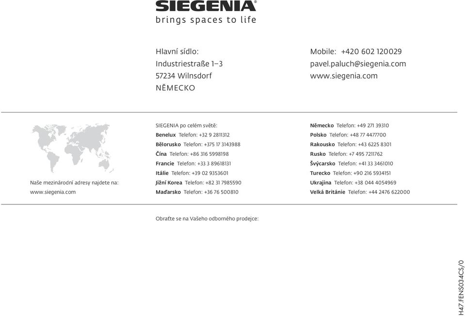 com Naše mezinárodní adresy najdete na: www.siegenia.