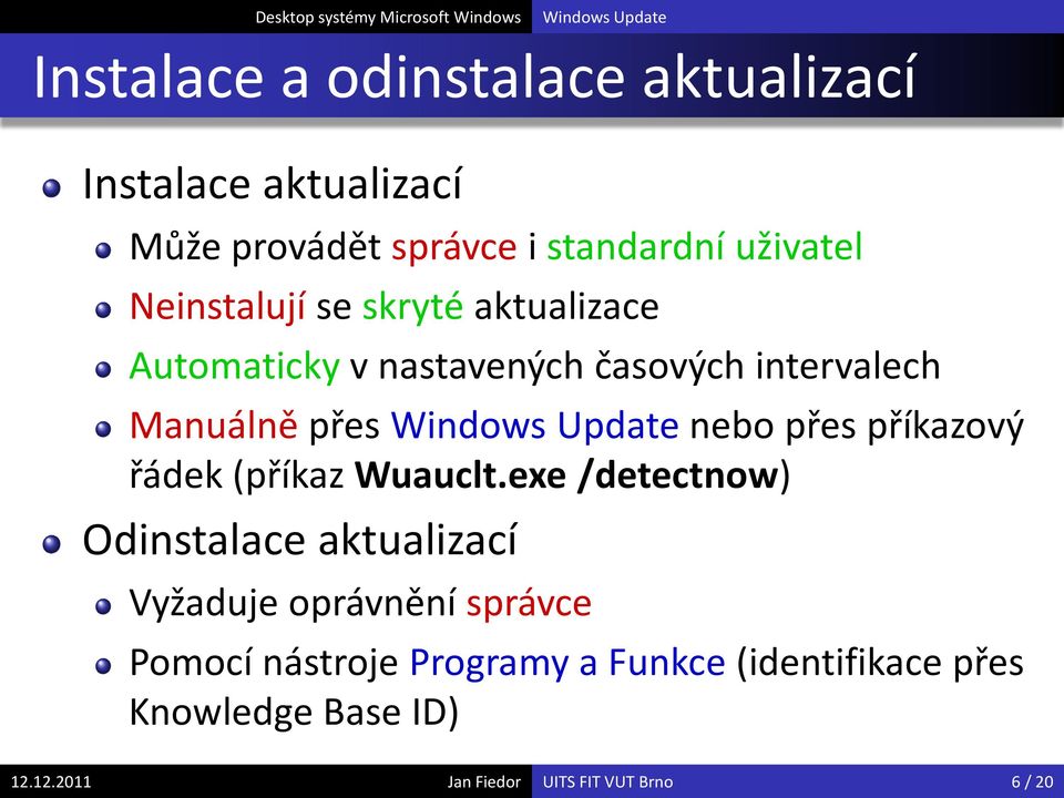 příkazový řádek (příkaz Wuauclt.