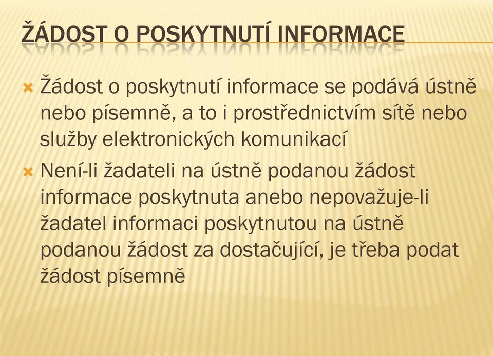 žadateli na ústně podanou žádost informace poskytnuta anebo nepovažuje-li žadatel