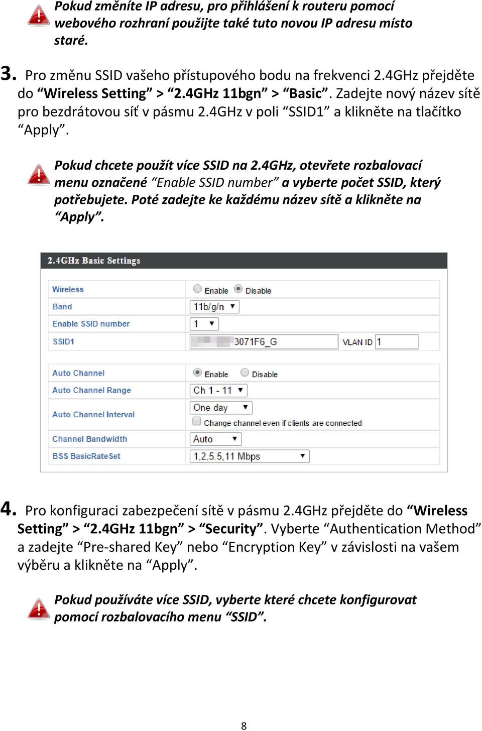 4GHz, otevřete rozbalovací menu označené Enable SSID number a vyberte počet SSID, který potřebujete. Poté zadejte ke každému název sítě a klikněte na Apply. 4.