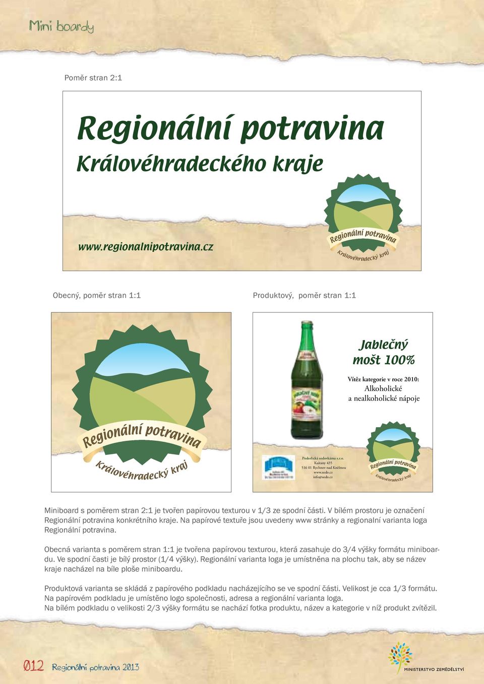 V bílém prostoru je označení Regionální potravina konkrétního kraje. Na papírové textuře jsou uvedeny www stránky a regionalní varianta loga Regionální potravina.